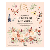 Flores de acuarela: Cómo pintarlas paso a paso con acuarela suelta