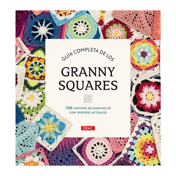 Libro Guía Completa de los Granny Squares El Drac