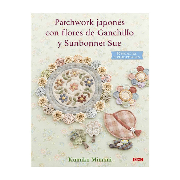 Libro Patchwork Japonés con Flores de Ganchillo y Sunbonnet Sue El Drac