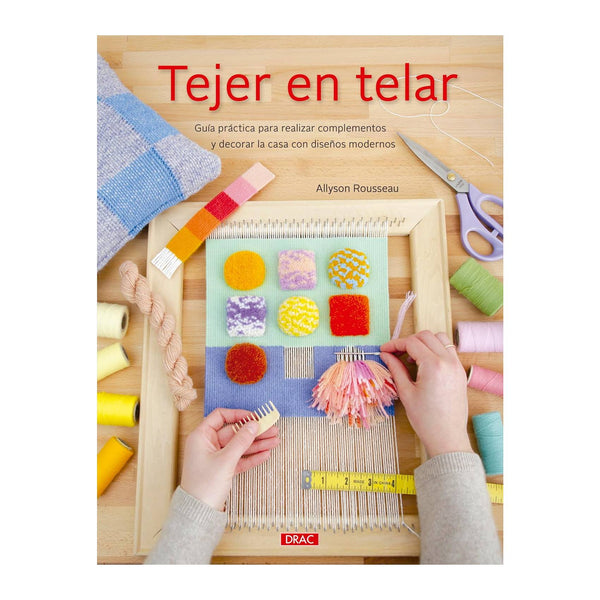 Libro Tejer en Telar Editorial El Drac